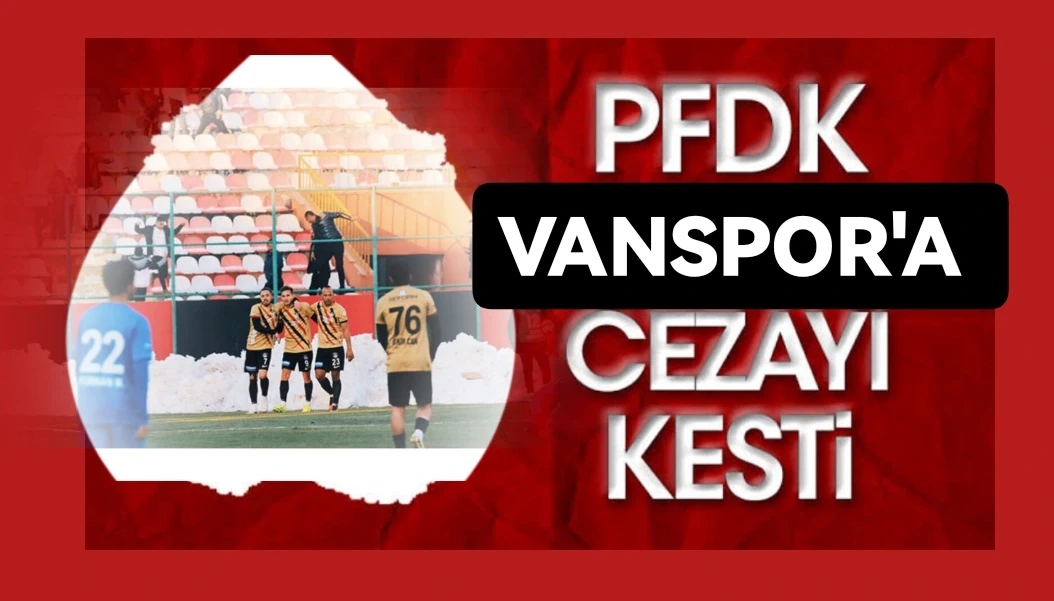 VANSPOR’a kötü haber: PFDK, 102 bin TL ceza kesti.
