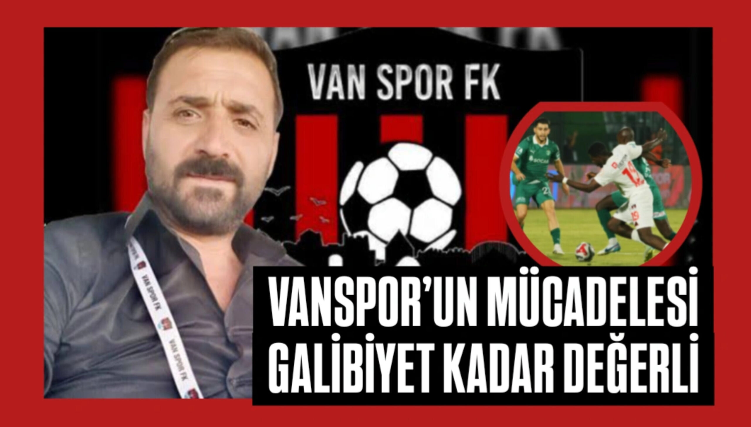 VANSPOR’UN MÜCADELESİ GALİBİYET KADAR DEĞERLİ