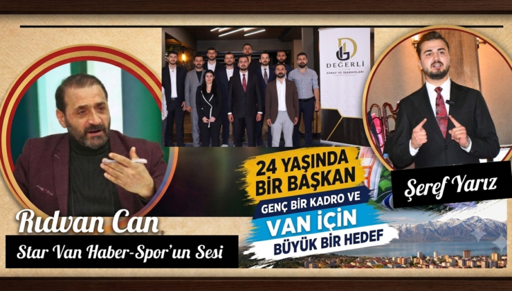 24 Yaşında Bir Başkan, Genç Bir Kadro ve Van İçin Büyük Bir Hedef