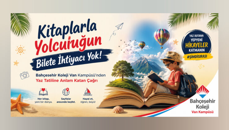 Kitaplarla Yolculuğun Bilete İhtiyacı Yok!  Bahçeşehir Koleji Van Kampüsü’nden Yaz Tatiline Anlam Katan Çağrı