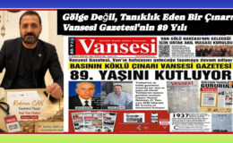 Gölge Değil, Tanıklık Eden Bir Çınar: Vansesi Gazetesi’nin 89 Yılı