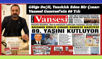 Gölge Değil, Tanıklık Eden Bir Çınar: Vansesi Gazetesi’nin 89 Yılı
