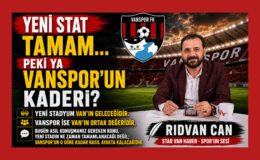YENİ STADYUM GELECEĞİMİZDİR, VANSPOR İSE ŞEHRİN RUHUDUR