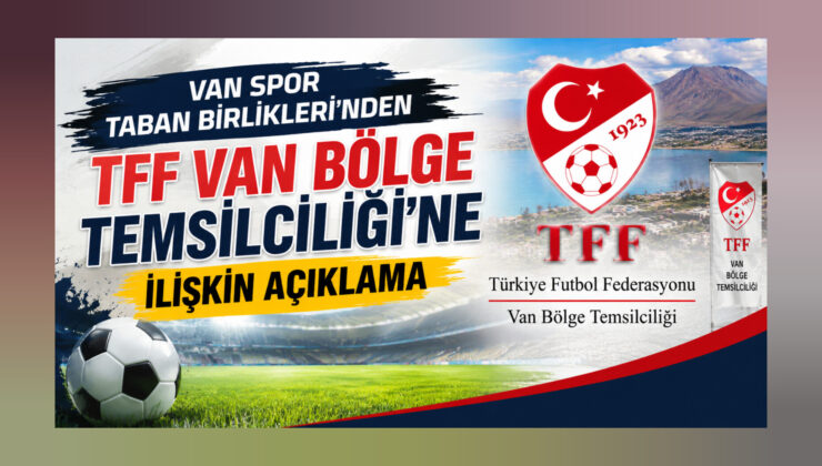 Van Spor Taban Birlikleri’nden TFF Van Bölge Temsilciliği’ne İlişkin Açıklama
