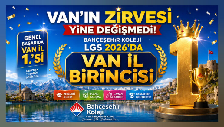 Van’ın Zirvesi Yine Değişmedi: Bahçeşehir Koleji LGS 2026’da Van İl Birincisi