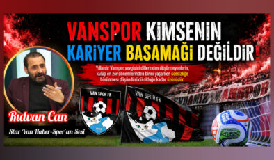 Vanspor Kimsenin Kariyer Basamağı Değildir!