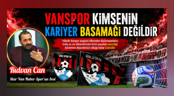 Vanspor Kimsenin Kariyer Basamağı Değildir!