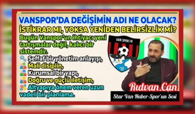 Vanspor’da Değişimin Adı Ne Olacak? İstikrar mı, Yoksa Yeniden Belirsizlik mi?