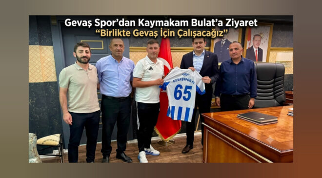 Gevaş Spor’dan Kaymakam Bulat’a Ziyaret: “Birlikte Gevaş İçin Çalışacağız”