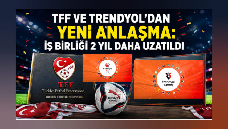 TFF ve Trendyol’dan Yeni Anlaşma: İş Birliği 2 Yıl Daha Uzatıldı