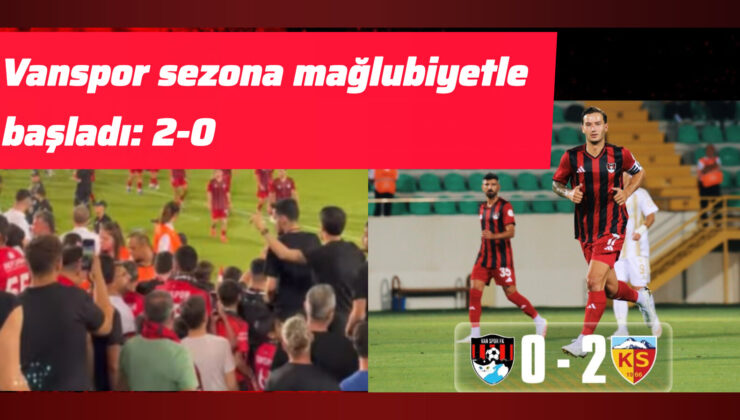 Vanspor sezona mağlubiyetle başladı: 2-0