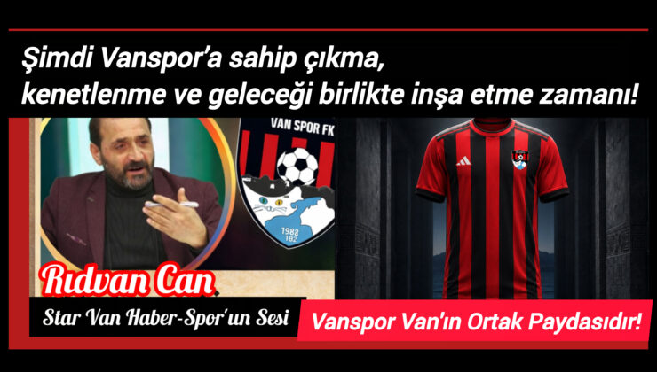 Vanspor Hepimizin: Şimdi Kenetlenme Zamanı!