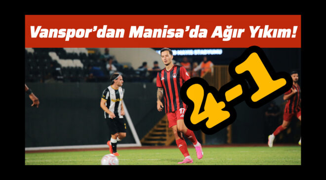 Vanspor’dan Manisa’da Ağır Yıkım: 4-1