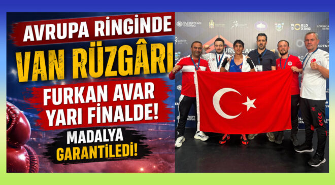 Avrupa Ringinde Van Rüzgârı: Furkan Avar Yarı Finalde!