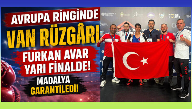Avrupa Ringinde Van Rüzgârı: Furkan Avar Yarı Finalde!