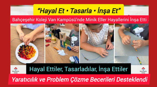 Bahçeşehir Koleji Van Kampüsü’nde Minik Eller Hayallerini İnşa Etti