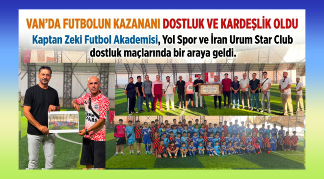 Van’da Futbolun Kazananı Dostluk ve Kardeşlik Oldu