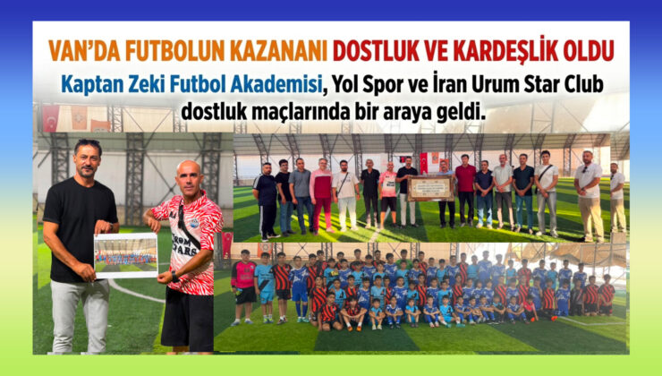 Van’da Futbolun Kazananı Dostluk ve Kardeşlik Oldu