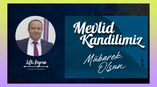 İş İnsanı Sıtkı Bayram’dan Mevlid Kandili Mesajı
