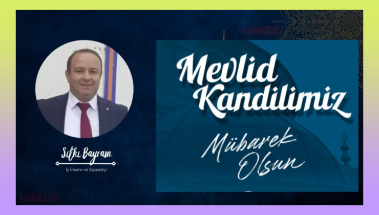 İş İnsanı Sıtkı Bayram’dan Mevlid Kandili Mesajı