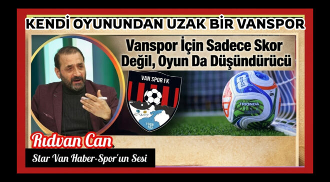 Vanspor İçin Sadece Skor Değil, Oyun Da Düşündürücü
