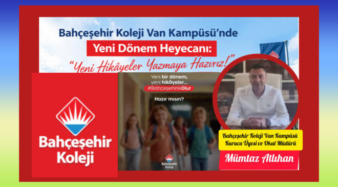Bahçeşehir Koleji Van Kampüsünde Yeni Dönem Heyecanı: “Yeni Hikâyeler Yazmaya Hazırız!”