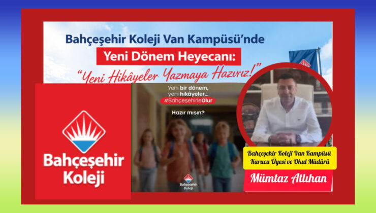 Bahçeşehir Koleji Van Kampüsünde Yeni Dönem Heyecanı: “Yeni Hikâyeler Yazmaya Hazırız!”