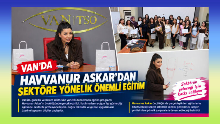 Van’da Havvanur Askar’dan Sektöre Yönelik Önemli Eğitim