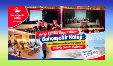 Van’da Eğitimin Başarı Adresi Bahçeşehir Koleji: Yeni Dönemde Başarıya Giden Yol Velilerle Birlikte Güçleniyor