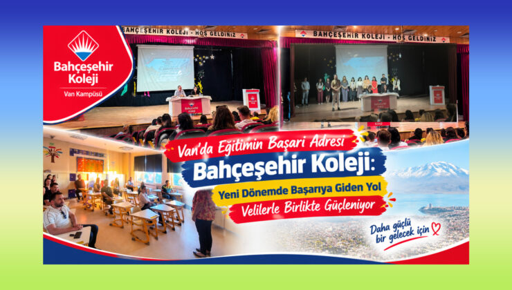 Van’da Eğitimin Başarı Adresi Bahçeşehir Koleji: Yeni Dönemde Başarıya Giden Yol Velilerle Birlikte Güçleniyor