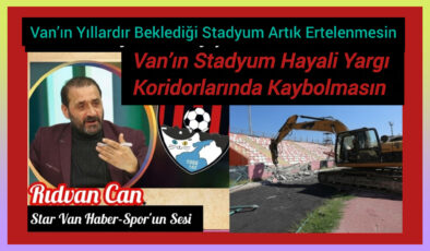 Van’ın Stadyum Hayali Yargı Koridorlarında Kaybolmasın