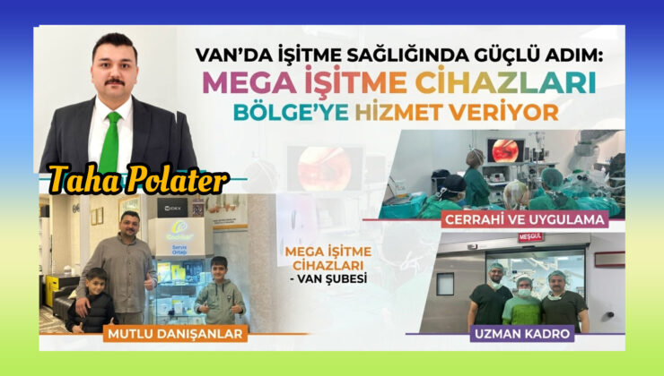 Van’da işitme sağlığında güçlü adım: Mega İşitme Cihazları bölgeye hizmet veriyor
