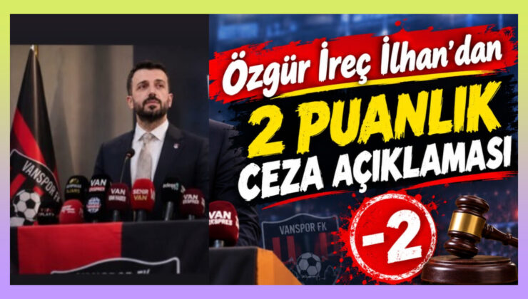 Özgür İreç İlhan’dan 2 puanlık ceza açıklaması