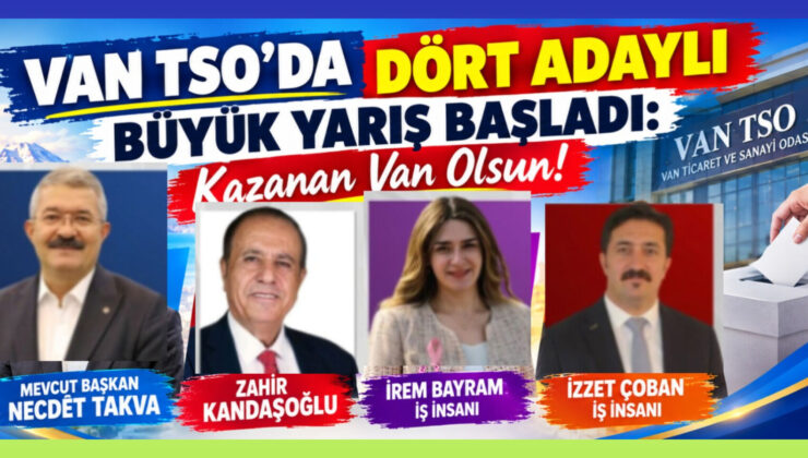 Van TSO’da Dört Adaylı Büyük Yarış Başladı: Kazanan Van Olsun!