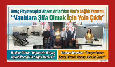 Genç Fizyoterapist Ahsen Anlar’dan Van’a Sağlık Yatırımı: Vanlılara Şifa Olmak İçin Yola Çıktı