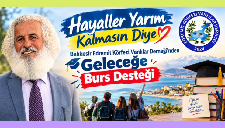 Hayaller Yarım Kalmasın Diye Balıkesir Edremit Körfezi Vanlılar Derneği’nden Geleceğe Burs Desteği