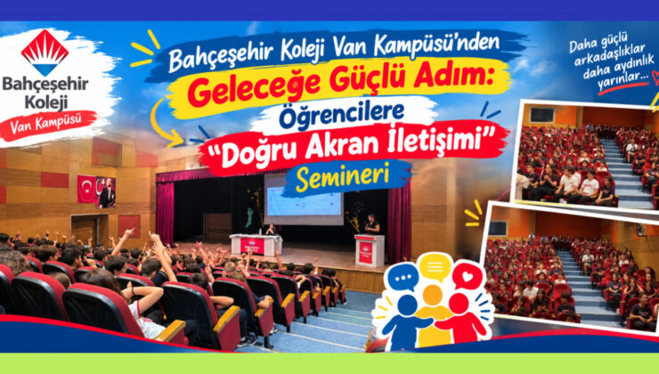 Bahçeşehir Koleji Van Kampüsü’nden Geleceğe Güçlü Adım: Öğrencilere “Doğru Akran İletişimi” Semineri