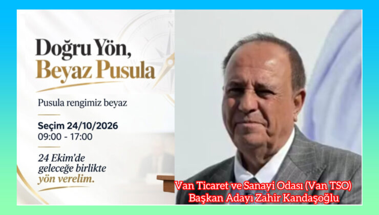 Van Ticaret ve Sanayi Odası (Van TSO) Başkan Adayı Zahir Kandaşoğlu