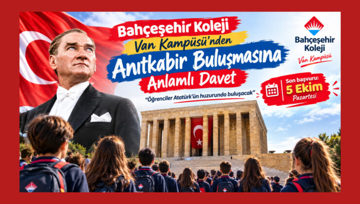 Bahçeşehir Koleji Van Kampüsü’nden Anıtkabir Buluşmasına Anlamlı Davet  “Öğrenciler Atatürk’ün huzurunda buluşacak – Son başvuru 5 Ekim”