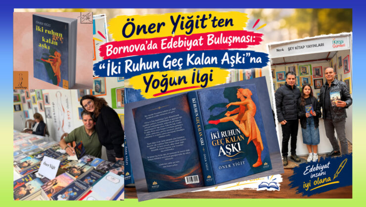 Öner Yiğit’ten Bornova’da Edebiyat Buluşması: “İki Ruhun Geç Kalan Aşkı”na Yoğun İlgi