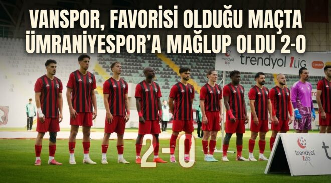 Vanspor, Favorisi Olduğu Maçta Ümraniyespor’a Mağlup Oldu 2-0