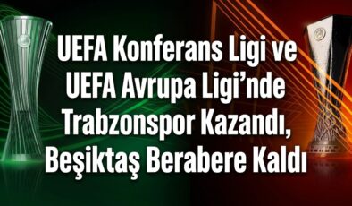 UEFA Konferans Ligi ve UEFA Avrupa Ligi’nde Trabzonspor Kazandı, Beşiktaş Berabere Kaldı