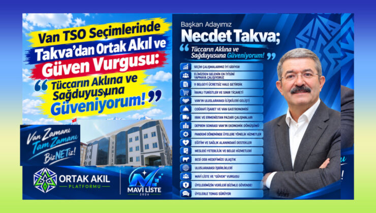 “Van Zamanı, Tam Zamanı, BizNETiz!” Takva’dan Ortak Akıl ve Güven Vurgusu: “Tüccarın Aklına ve Sağduyusuna Güveniyorum!”
