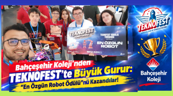 Bahçeşehir Koleji’nden TEKNOFEST’te Büyük Gurur: “En Özgün Robot Ödülü”nü Kazandılar!