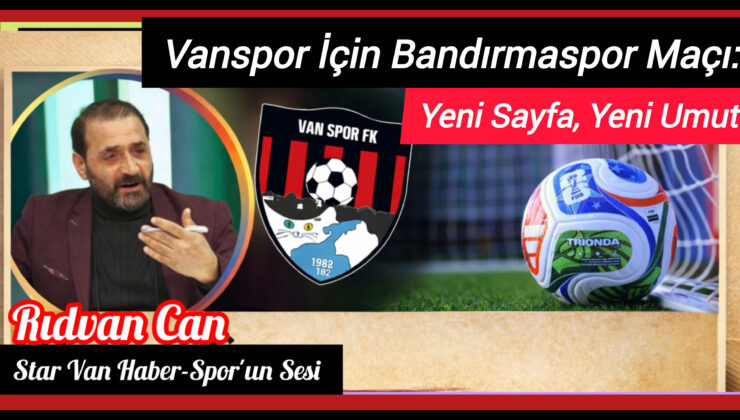 Vanspor İçin Bandırmaspor Maçı: Yeni Sayfa, Yeni Umut