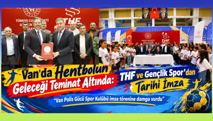 Van’da Hentbolun Geleceği Teminat Altında: THF ve Gençlik Spor’dan Tarihi İmza “​Van Polis Gücü Spor Kulübü imza törenine damga vurdu”