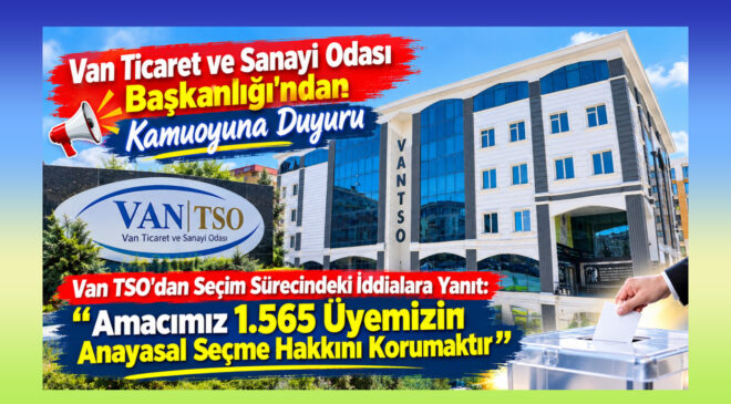 Van TSO’dan Seçmen Listesi İddialarına Yanıt: “Yasal Süreç İşletildi”