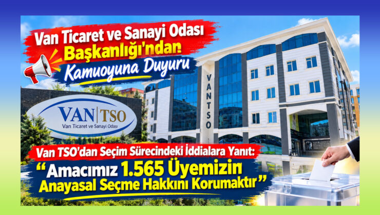 Van TSO’dan Seçmen Listesi İddialarına Yanıt: “Yasal Süreç İşletildi”