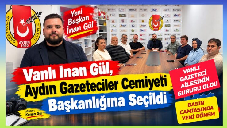 Vanlı İnan Gül, Aydın Gazeteciler Cemiyeti Başkanlığına Seçildi