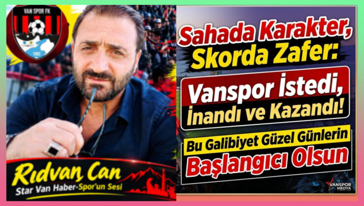 Sahada Karakter, Skorda Zafer: Vanspor İstedi, İnandı ve Kazandı!